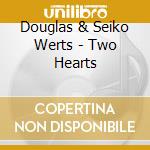 Douglas & Seiko Werts - Two Hearts cd