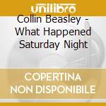 Collin Beasley - What Happened Saturday Night cd