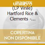 (LP Vinile) Hartford Rice & Clements - Hartford Rice & Clements vinile