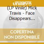(LP Vinile) Mick Travis - Face Disappears After Interrogation vinile