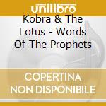 Kobra & The Lotus - Words Of The Prophets cd