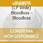 (LP Vinile) Bloodloss - Bloodloss lp vinile di Bloodloss