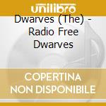 Dwarves (The) - Radio Free Dwarves cd