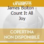 James Bolton - Count It All Joy cd musicale di James Bolton