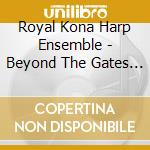 Royal Kona Harp Ensemble - Beyond The Gates Of Heaven cd