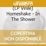 (LP Vinile) Homeshake - In The Shower vinile
