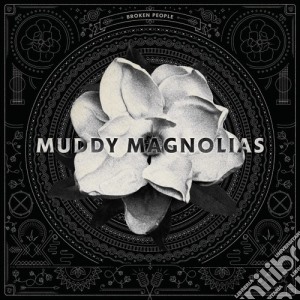 Muddy Magnolias - Broken People cd musicale di Muddy Magnolias