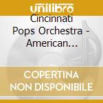 Cincinnati Pops Orchestra - American Originals cd musicale di Fanfare Cincinnati