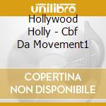 Hollywood Holly - Cbf Da Movement1 cd