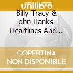 Billy Tracy & John Hanks - Heartlines And Lyrics - The Album cd musicale di Billy Tracy & John Hanks