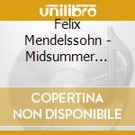 Felix Mendelssohn - Midsummer Night's Dream cd