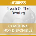 Breath Of The Demiurg cd musicale di DEMIURG