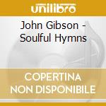 John Gibson - Soulful Hymns cd