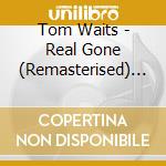 Tom Waits - Real Gone (Remasterised) (2 Lp) cd musicale di Tom Waits