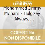 Mohammed Jimmy Moham - Hulgizey - Always, Forever cd