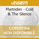 Martriden - Cold & The Silence cd musicale di Martriden