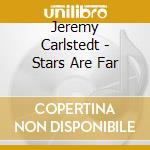 Jeremy Carlstedt - Stars Are Far cd