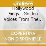 Hollywood Sings - Golden Voices From The Silver Screen (3 Cd)