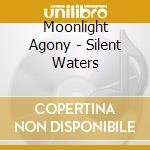 Moonlight Agony - Silent Waters cd