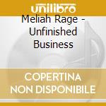 Meliah Rage - Unfinished Business cd musicale di Meliah Rage