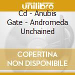 Cd - Anubis Gate - Andromeda Unchained cd musicale di ANUBIS GATE