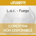 L.o.r. - Fuego cd