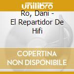 Ro, Dani - El Repartidor De Hifi cd