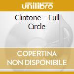 Clintone - Full Circle cd musicale di Clintone