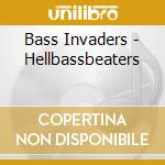 Bass Invaders - Hellbassbeaters cd musicale di Bass Invaders