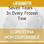 Seven Tears - In Every Frozen Tear