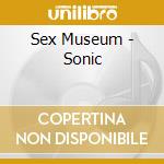 Sex Museum - Sonic cd musicale di Sex Museum
