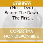 (Music Dvd) Before The Dawn - The First Chapter cd