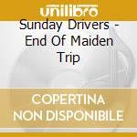 Sunday Drivers - End Of Maiden Trip cd