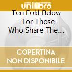 Ten Fold Below - For Those Who Share The Sun cd