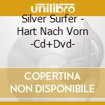 Silver Surfer - Hart Nach Vorn -Cd+Dvd- cd