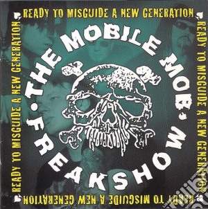 Mobile Mob Freakshow - Ready To Misguide A New Generation cd musicale di Mobile Mob Freakshow