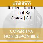Raider - Raider - Trial By Chaos [Cd] cd