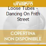 Loose Tubes - Dancing On Frith Street cd