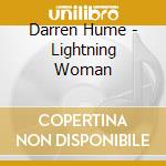 Darren Hume - Lightning Woman cd musicale di Darren Hume