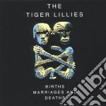 Tiger Lillies - Births, Marriages And Deaths cd