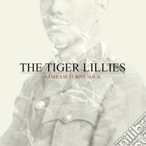 Tiger Lillies - A Dream Turns Sour cd musicale di The Tiger lillies