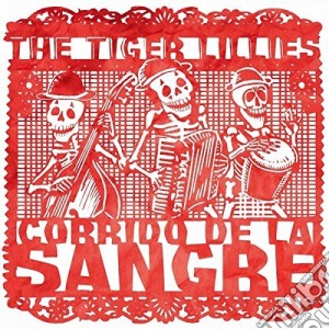 Tiger Lillies (The) - Corrido De La Sangre cd musicale di Tiger Lillies