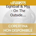 Eightball & Mjg - On The Outside Looking In cd