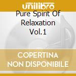Pure Spirit Of Relaxation Vol.1 cd