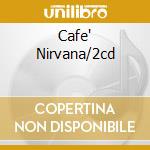 Cafe' Nirvana/2cd cd
