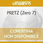 PRETZ (Zero 7) cd