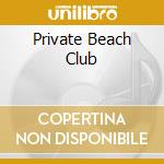 Private Beach Club cd