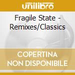 Fragile State - Remixes/Classics