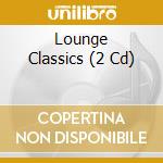 Lounge Classics (2 Cd) cd