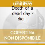 Death of a dead day - digi - cd